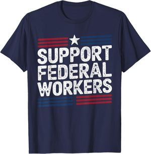 Support Federal Workers Government Employee T-Shirt - T-Shirt | Navy