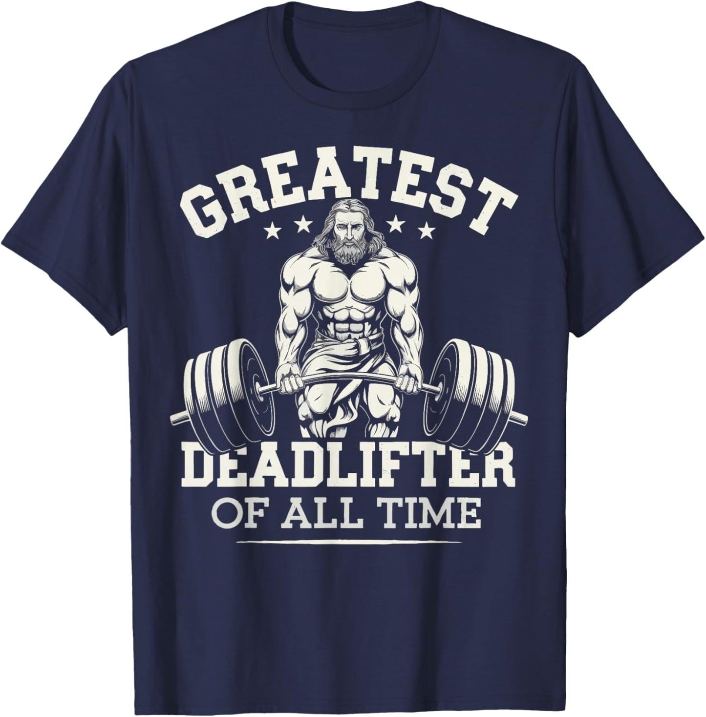 Greatest Deadlifter Of All Time Jesus T-Shirt - T-Shirt | Navy