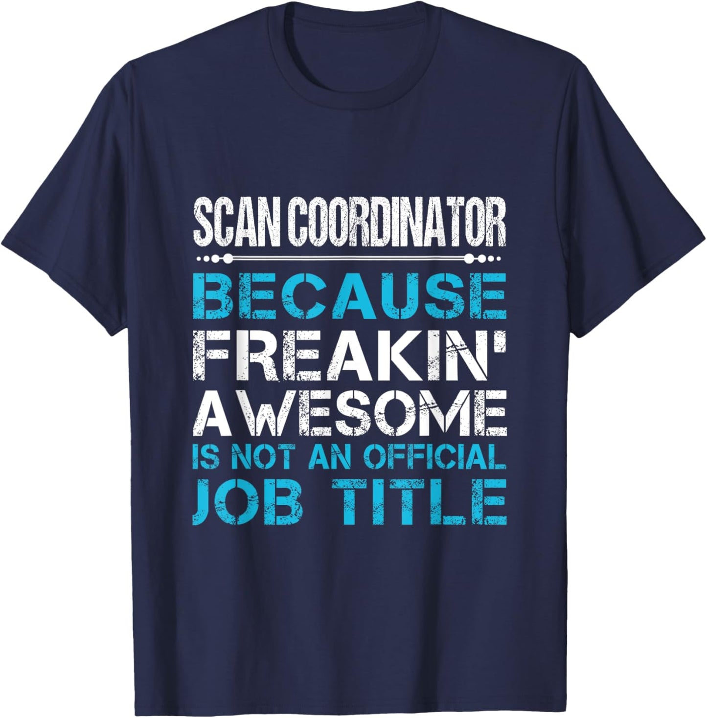 Scan Coordinator - Freaking Awesome Black -Adults T-Shirt - T-Shirt | Navy