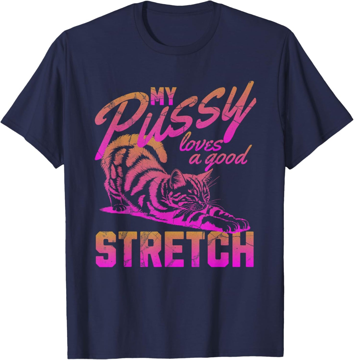 My Pussy Love A Good Stretch Funny Vintage T-Shirt - T-Shirt | Navy