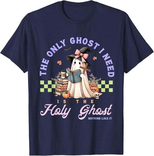 Only Ghost I Need Holy Ghost Ain't Nothing Like It Halloween T-Shirt - T-Shirt | Navy
