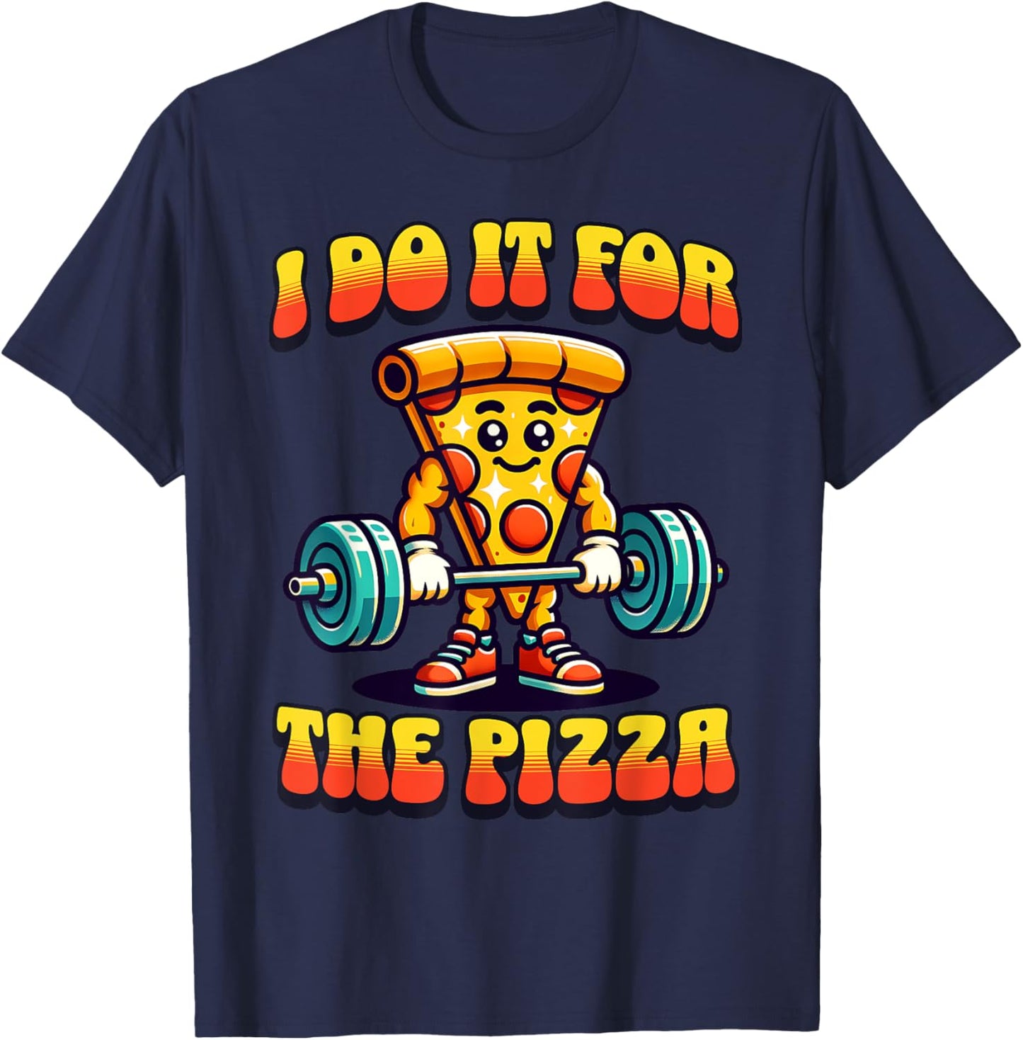 I Do It For The Pizza Weightlifting Pizza Lover T-Shirt - T-Shirt | Navy