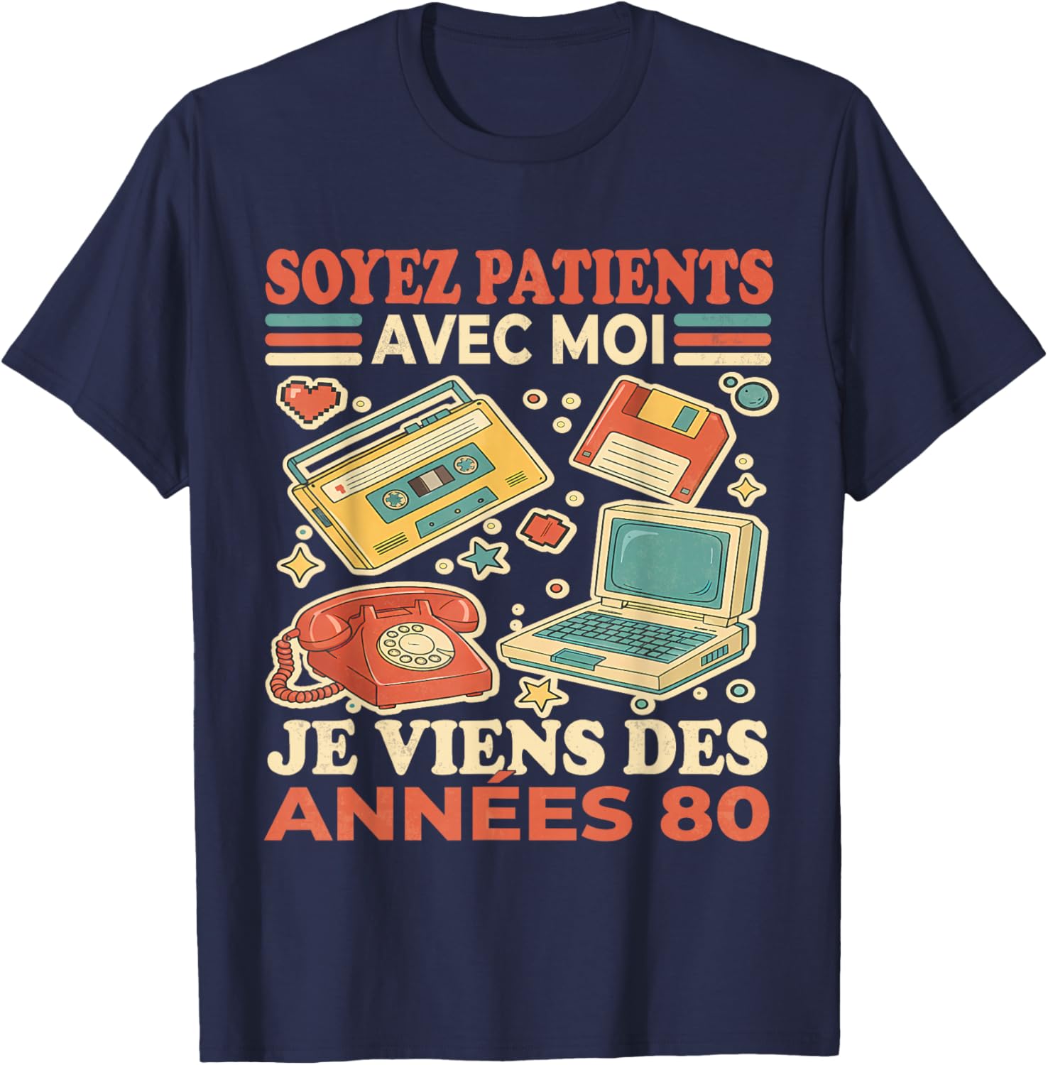Soyez Patients avec Moi Je Viens des Années 80 - Humour T-Shirt - T-Shirt | Navy