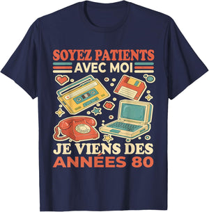 Soyez Patients avec Moi Je Viens des Années 80 - Humour T-Shirt - T-Shirt | Navy