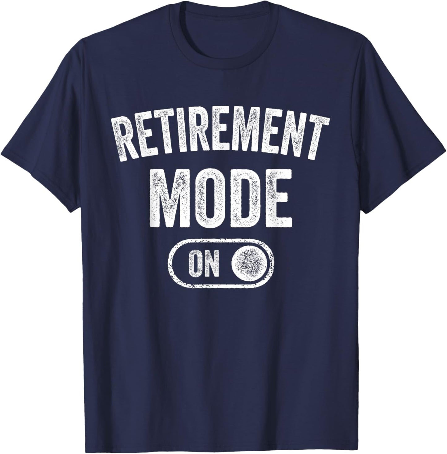 Retirement Mode On Funny Retired Gift Pensioner Retiree T-Shirt - T-Shirt | Navy
