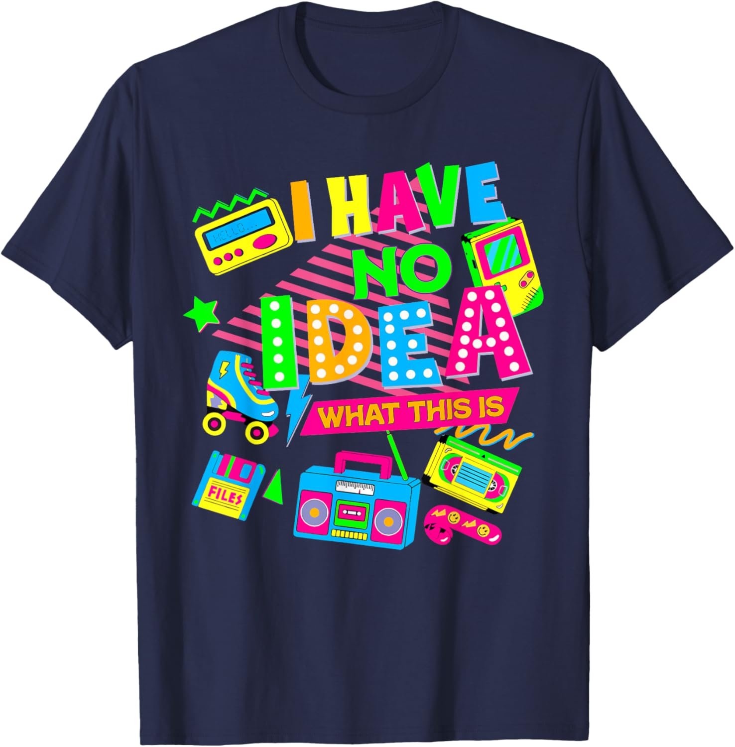 I Have No Idea What This Is Funny Men Women Kid 70s 80s 90s T-Shirt - T-Shirt | Navy