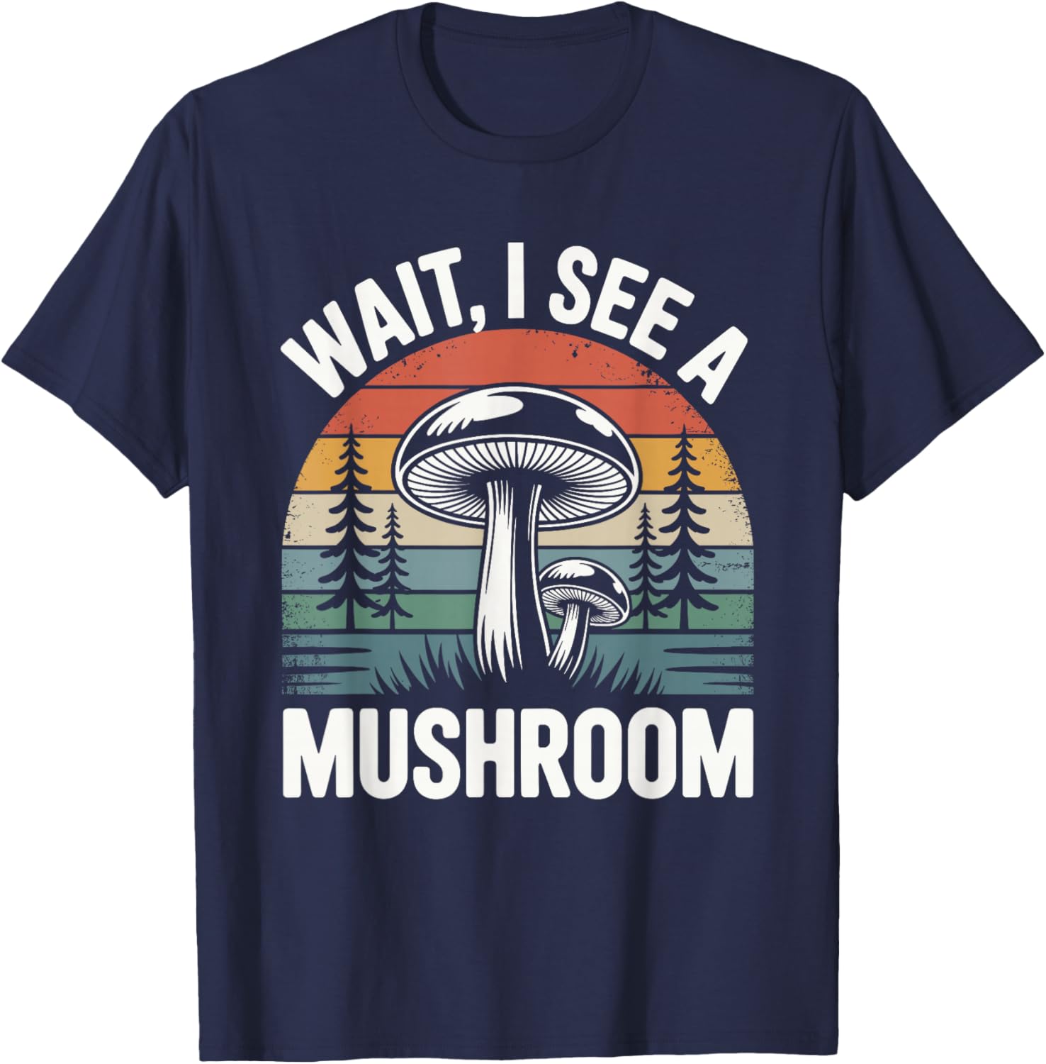 Wait, I See a Mushroom T-Shirt - T-Shirt | Navy
