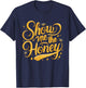 Show Me The Honey Funny Beekeeper Beekeeping Cute Bees T-Shirt - T-Shirt | Navy