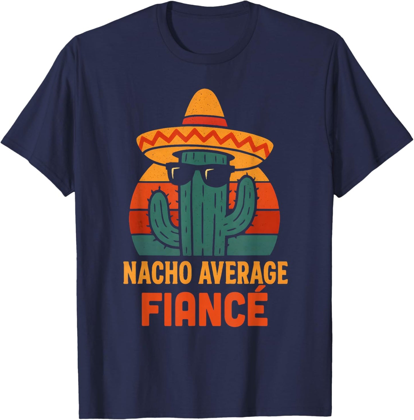 Nacho Average Fiance Funny Bachelor Party Wedding Couple Men T-Shirt - T-Shirt | Navy
