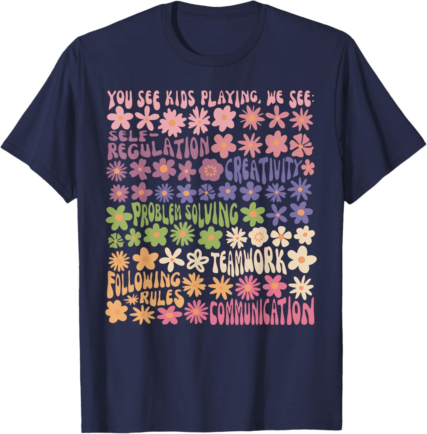 Play is Learning You See Kids Playing Floral Speech Therapy T-Shirt - T-Shirt | Navy