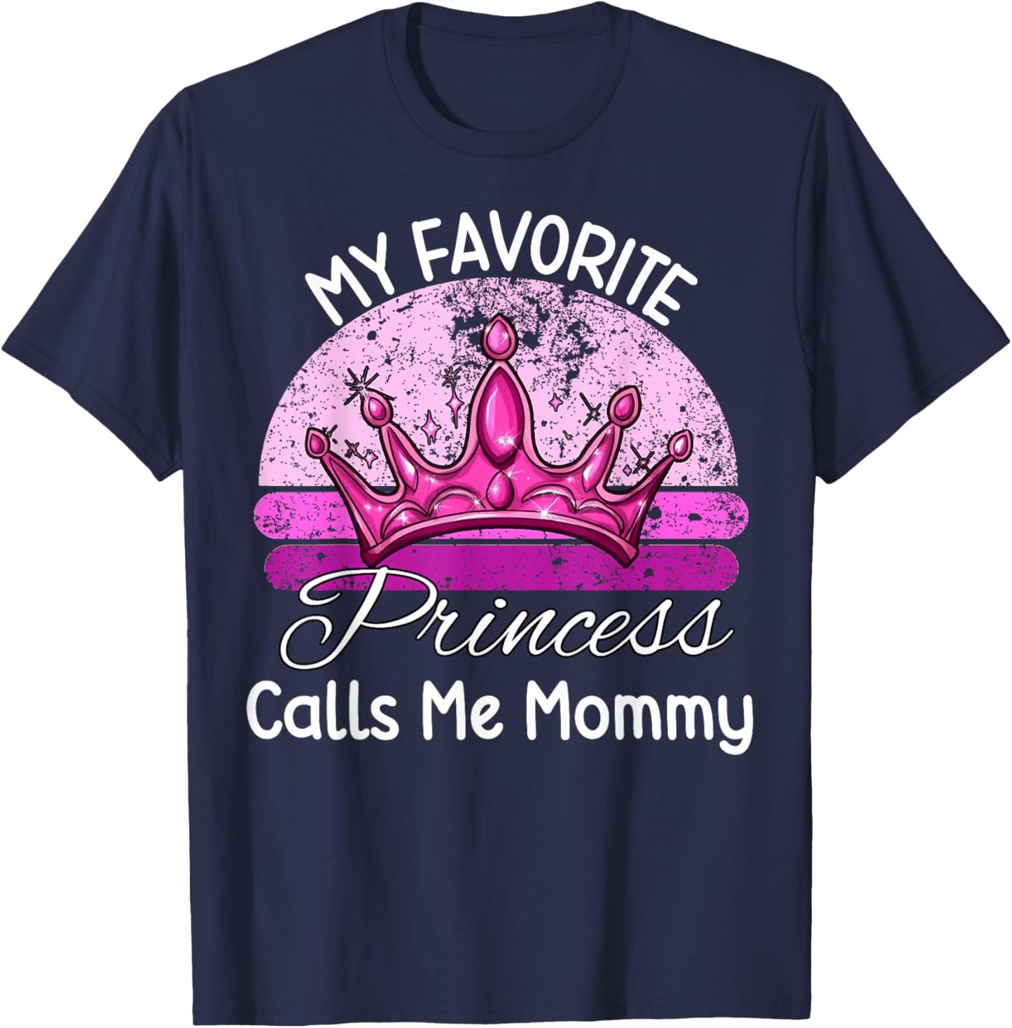 My Favorite Princess Calls Me Mommy Daughter Mother’s Day T-Shirt - T-Shirt | Navy
