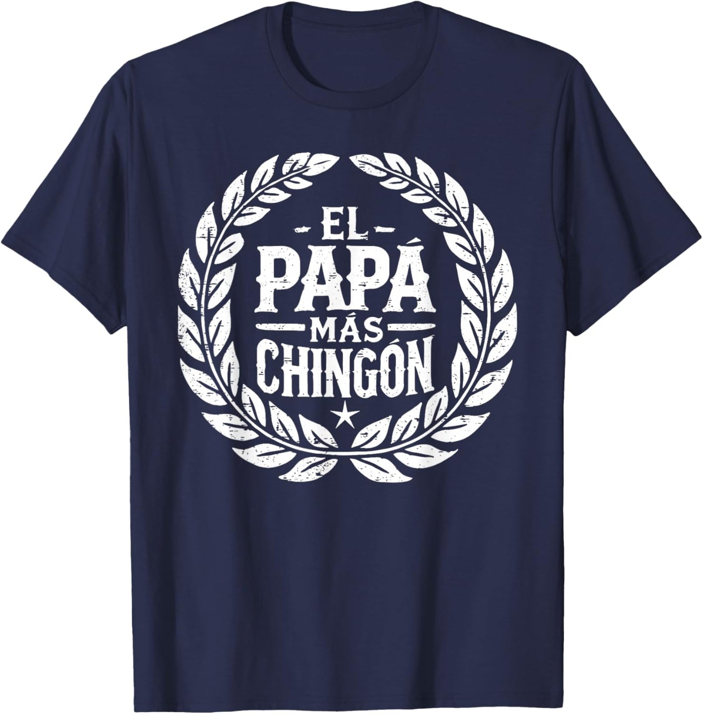 Fathers day or Dia del Padre or El papa mas chingon T-Shirt - T-Shirt | Navy