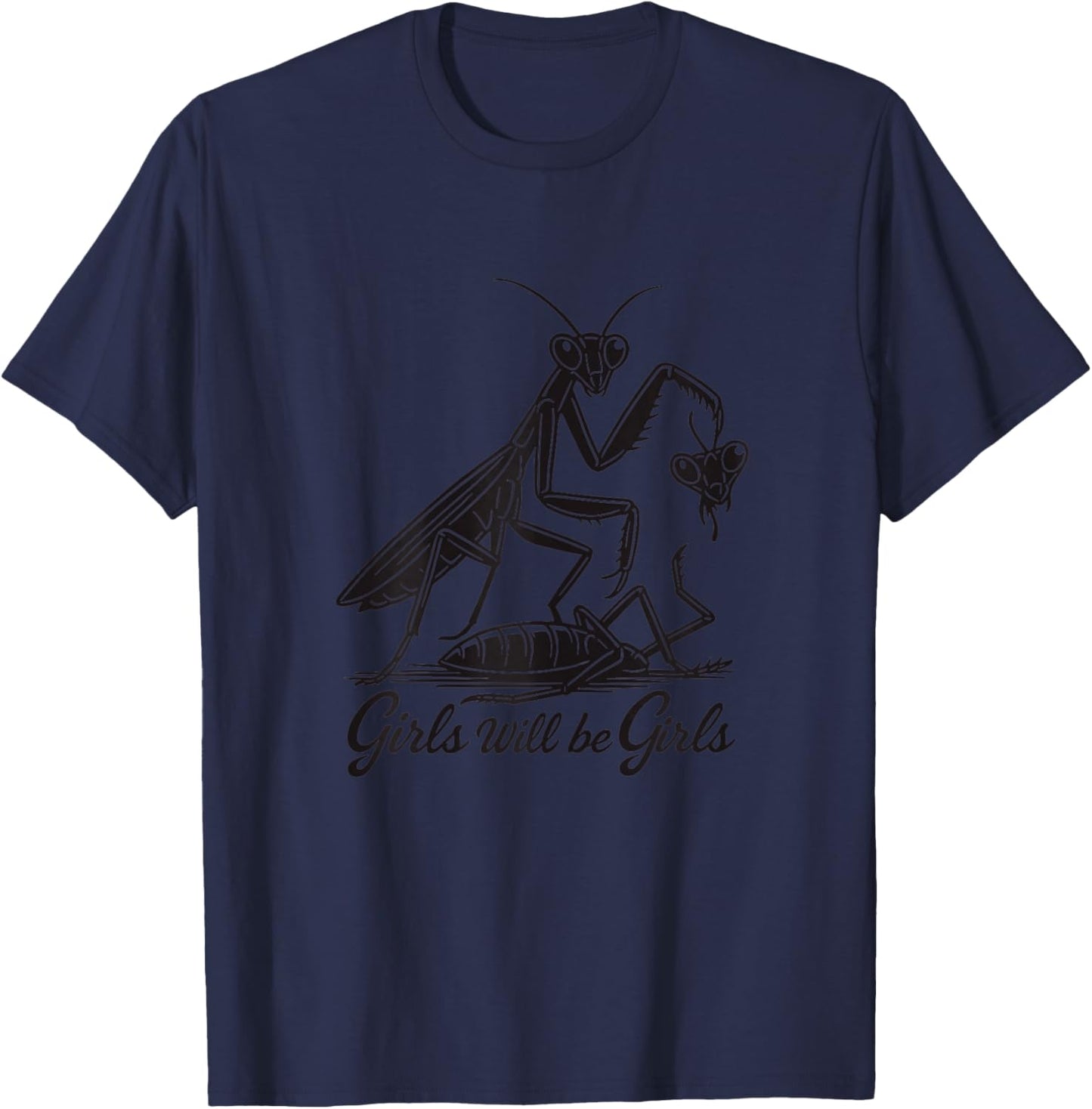 Girl Will Be Girls Praying Mantis T-Shirt - T-Shirt | Navy