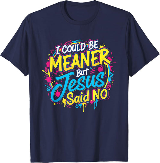 I Could Be Meaner But Jesus Said No Funny Retro Christian T-Shirt - T-Shirt | Navy