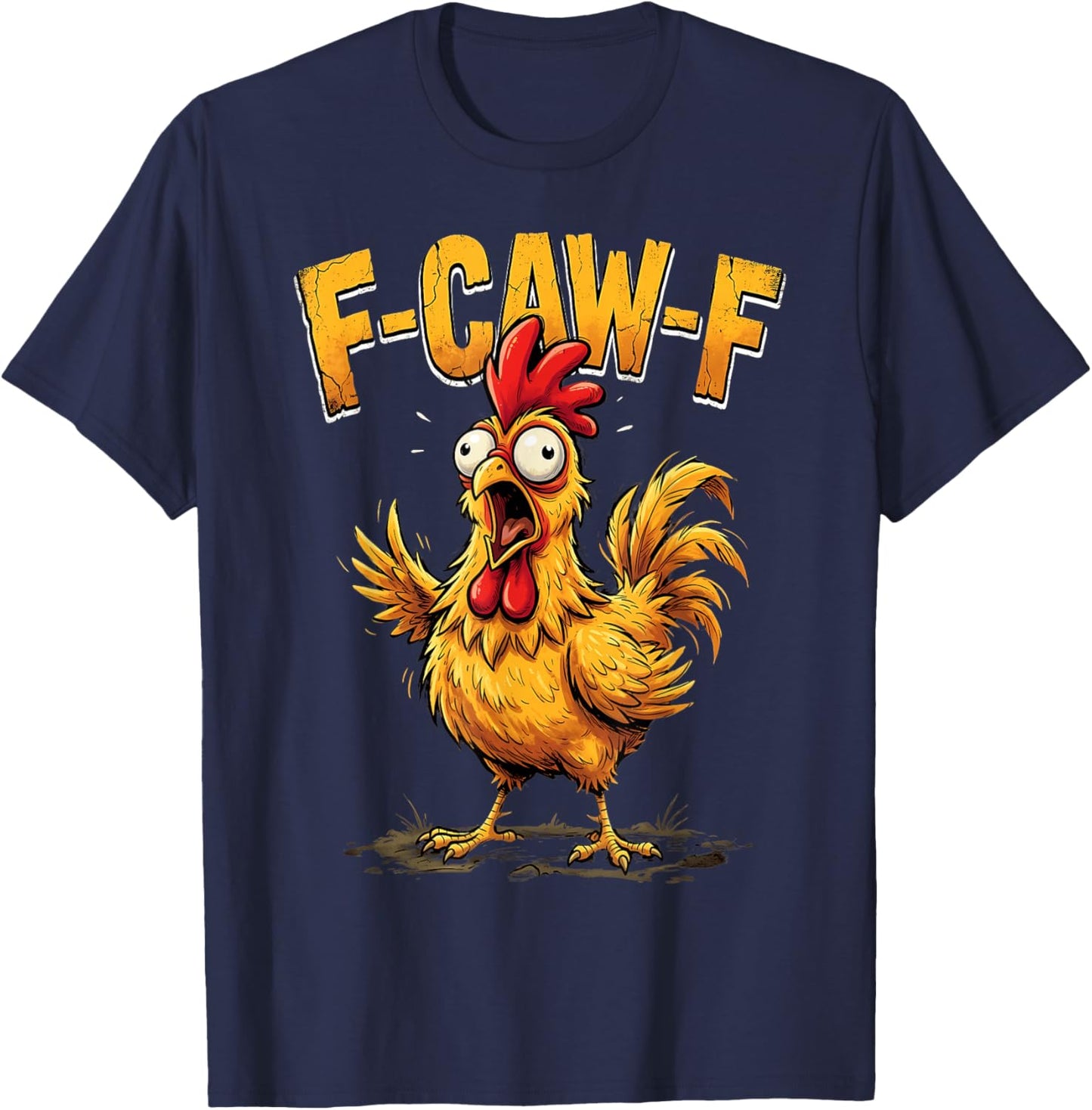 F Caw F Funny Chicken Humor Fcawf Fawk Quote Rooster Meme T-Shirt - T-Shirt | Navy