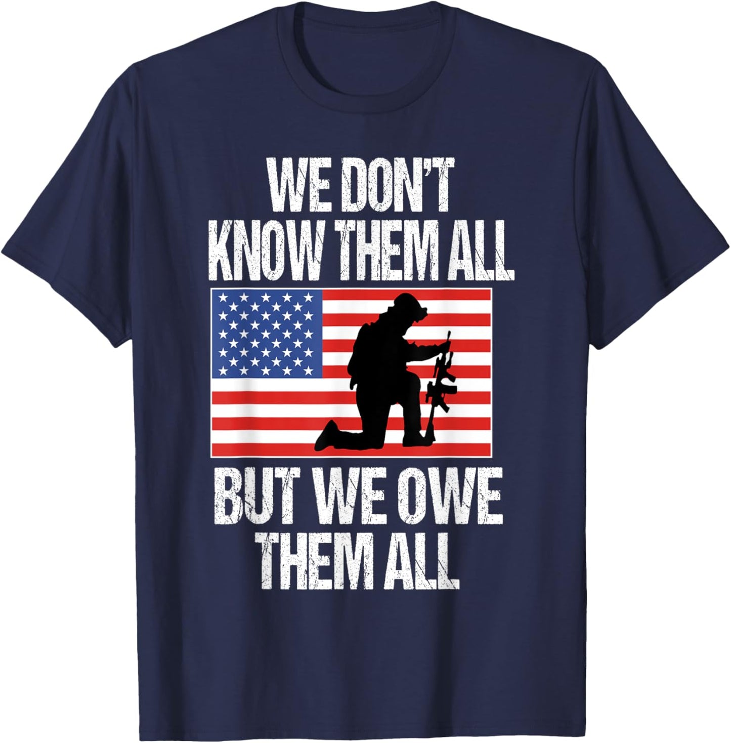 We Don't Know Them All But We Owe Them All T-Shirt - T-Shirt | Navy