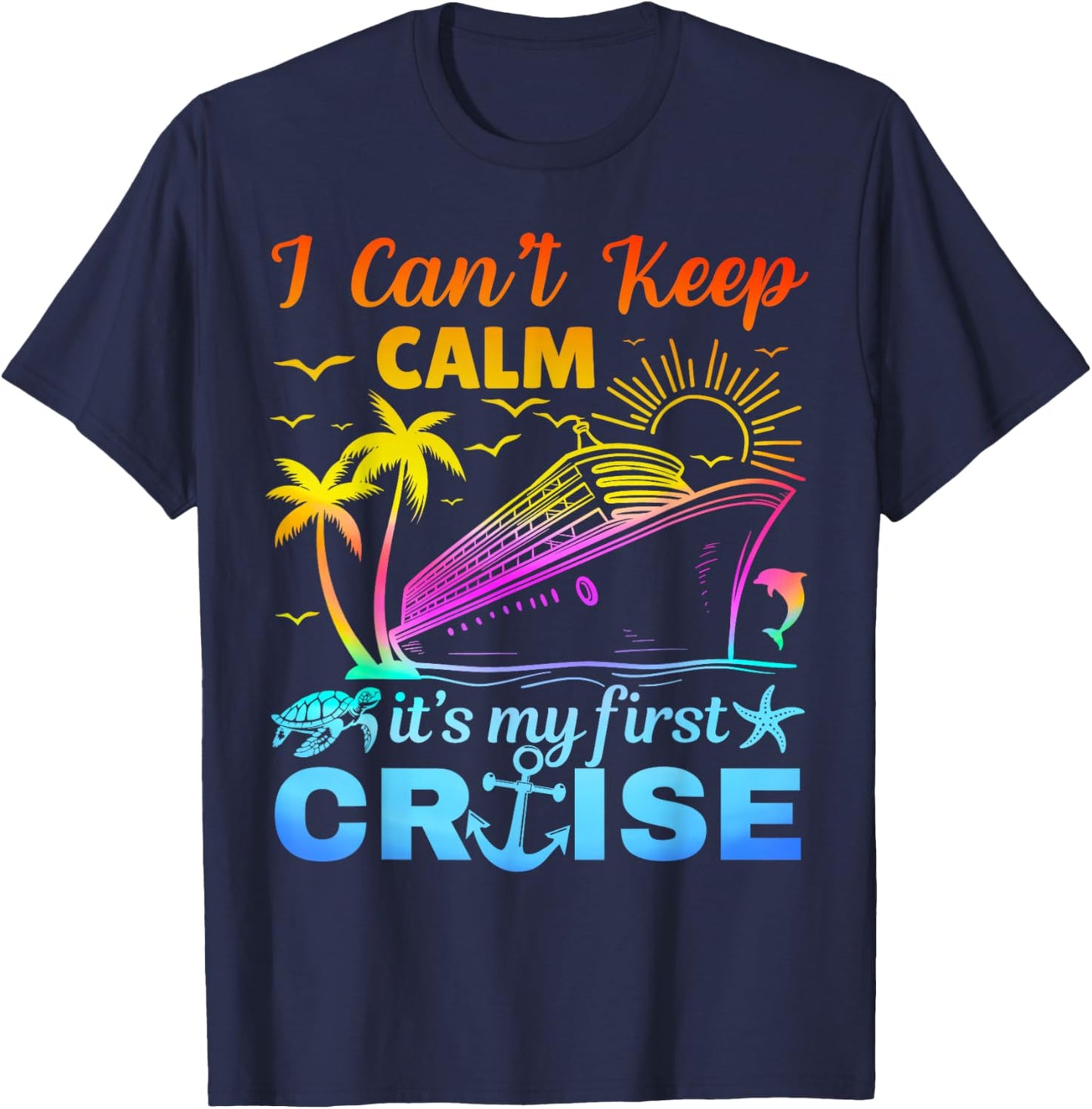 I Can't Keep Calm It's My First Cruise Cruising Boat Family T-Shirt - T-Shirt | Navy