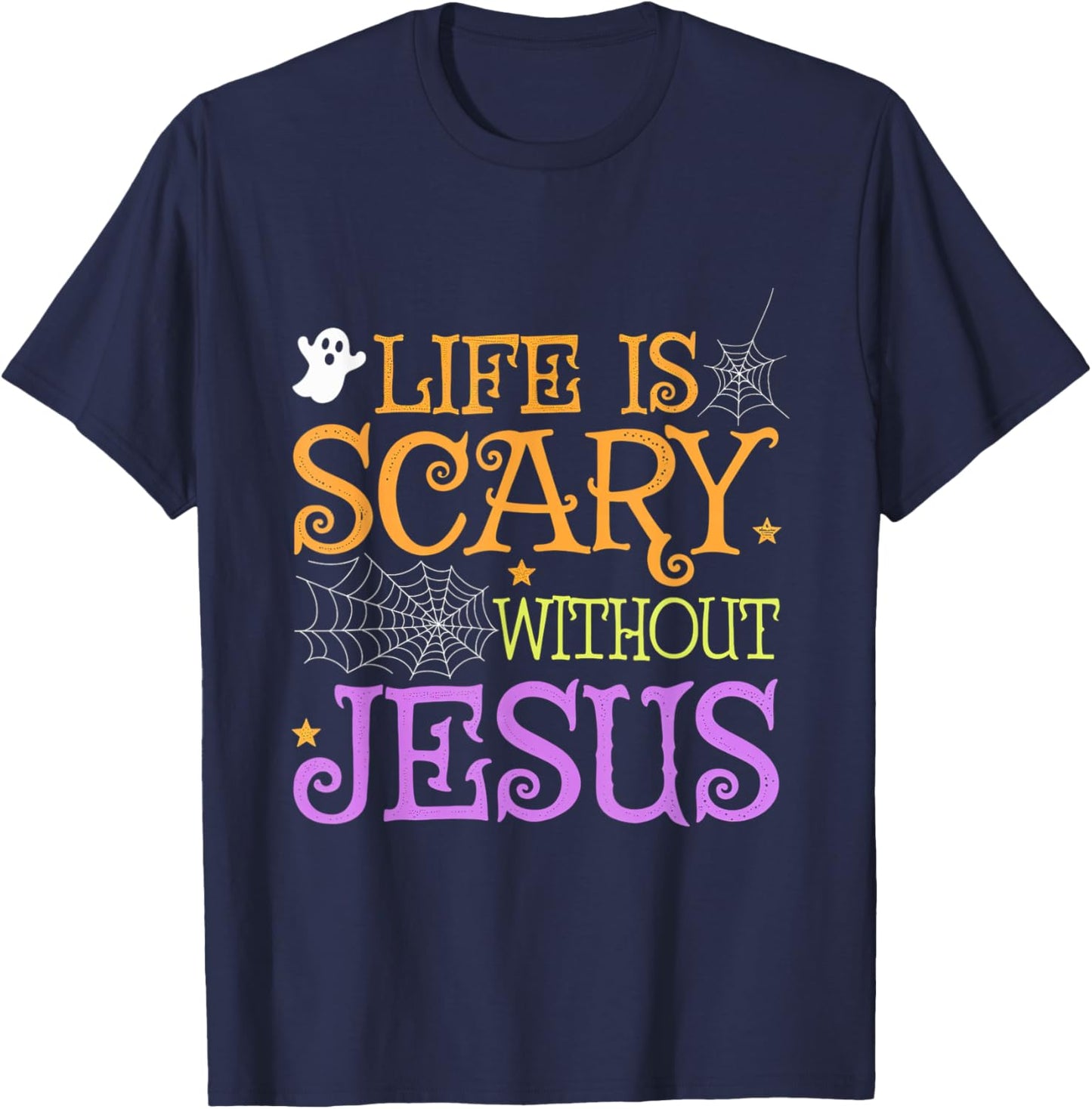 Life Is Scary Without Jesus Halloween Faith Christian T-Shirt - T-Shirt | Navy