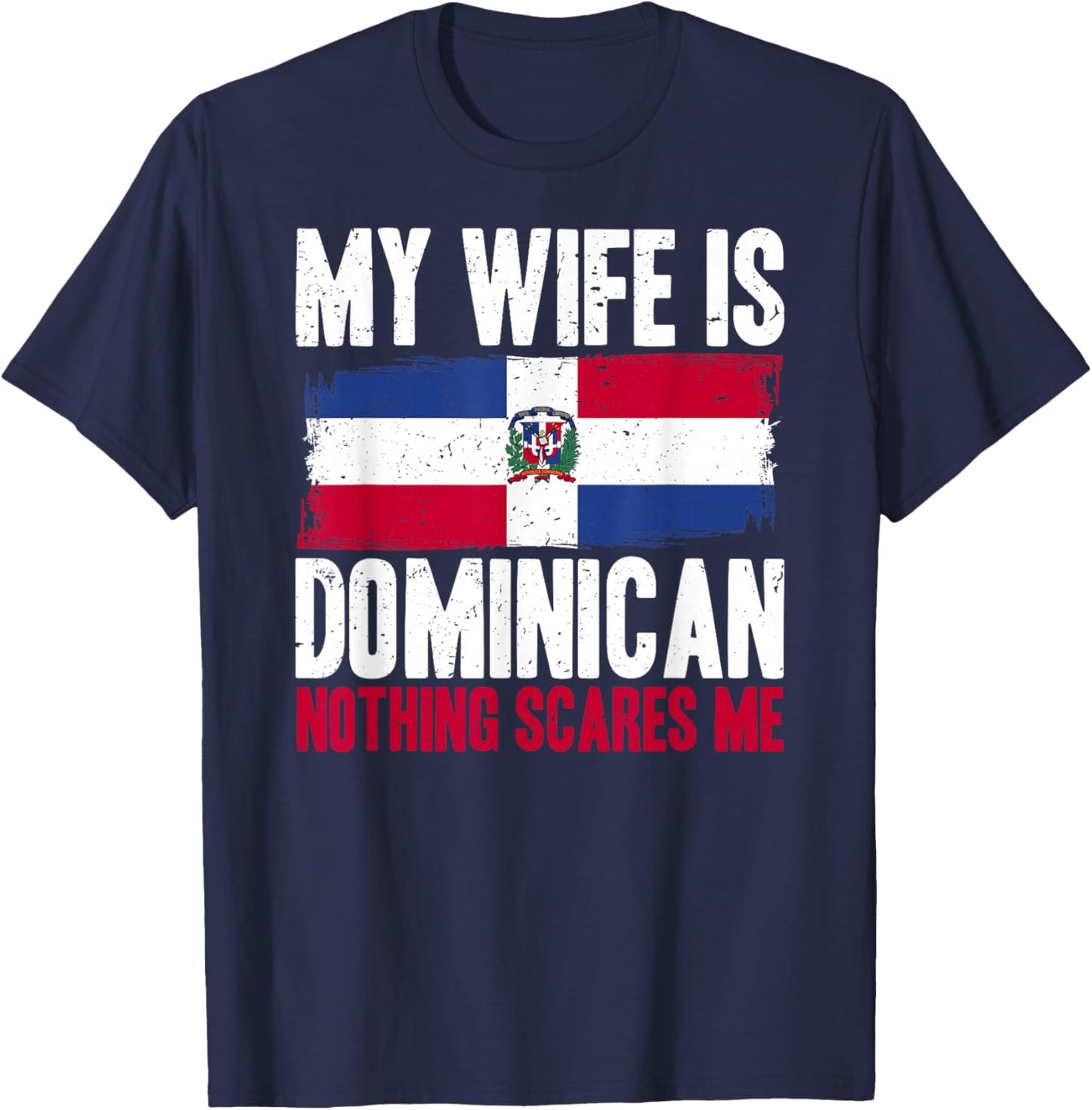 Funny My Wife is Dominican Nothing Scares Me T-Shirt - T-Shirt | Navy