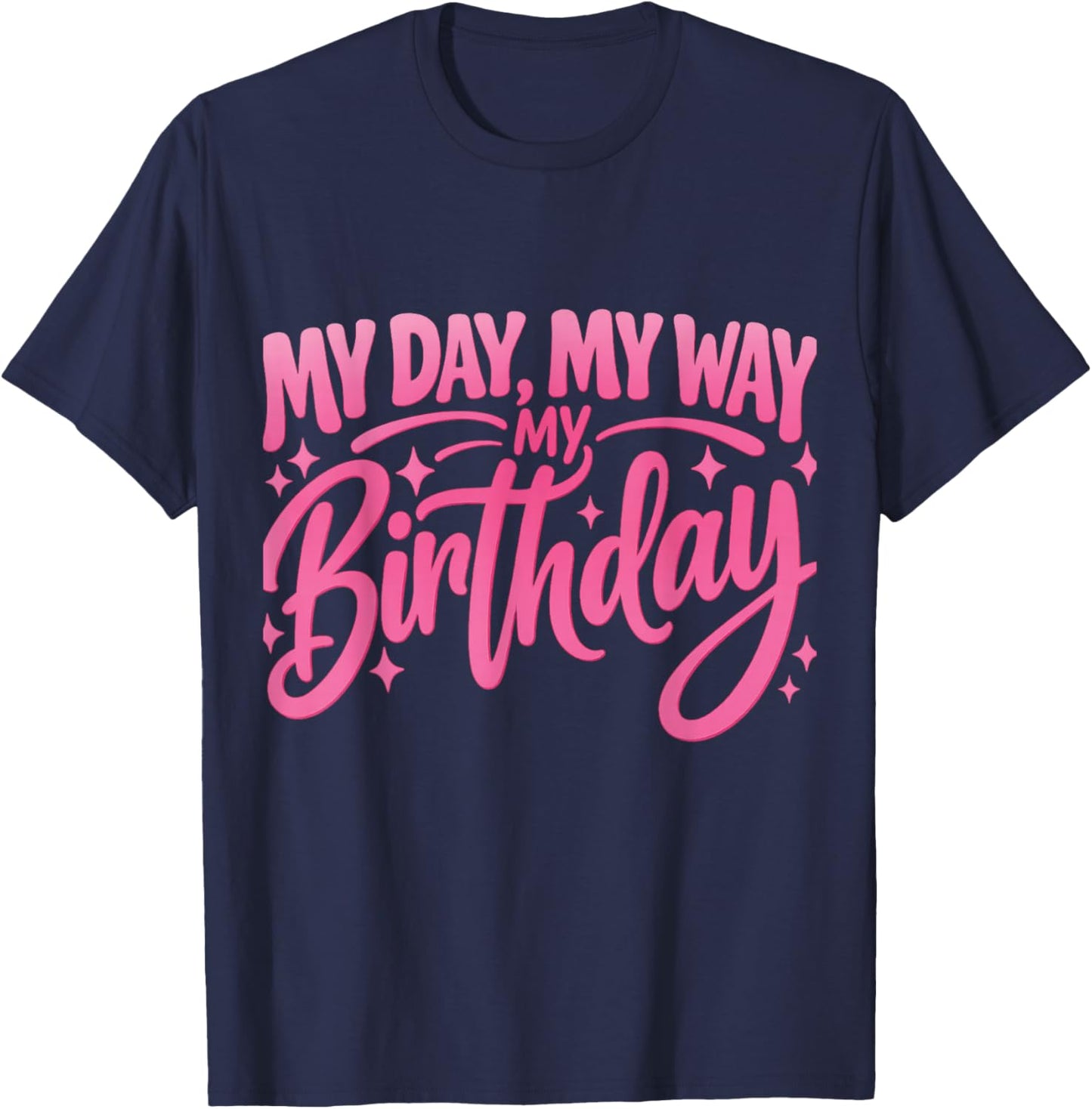 My Day My Way Birthday – Cute Pink Birthday Girl Party T-Shirt - T-Shirt | Navy