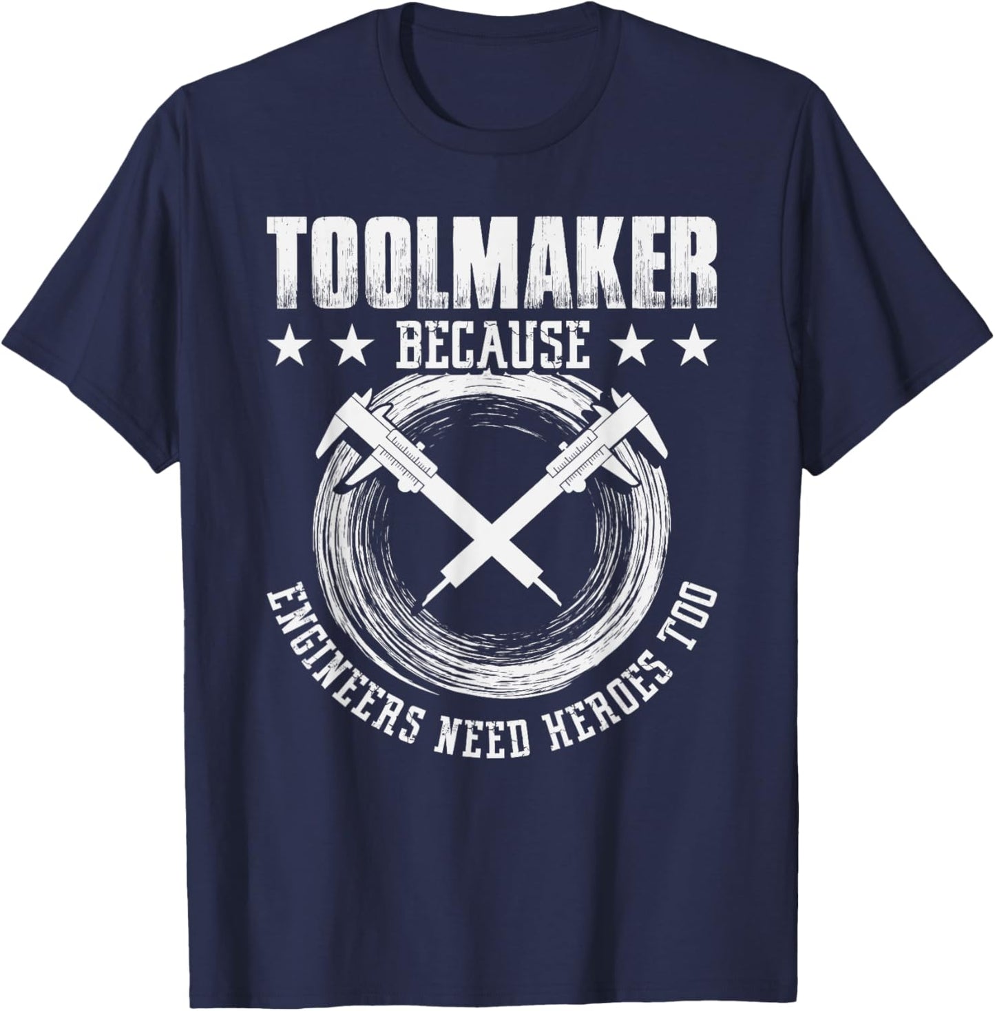 Toolmaker because Engineers need Heroes too - Toolmaker T-Shirt - T-Shirt | Navy