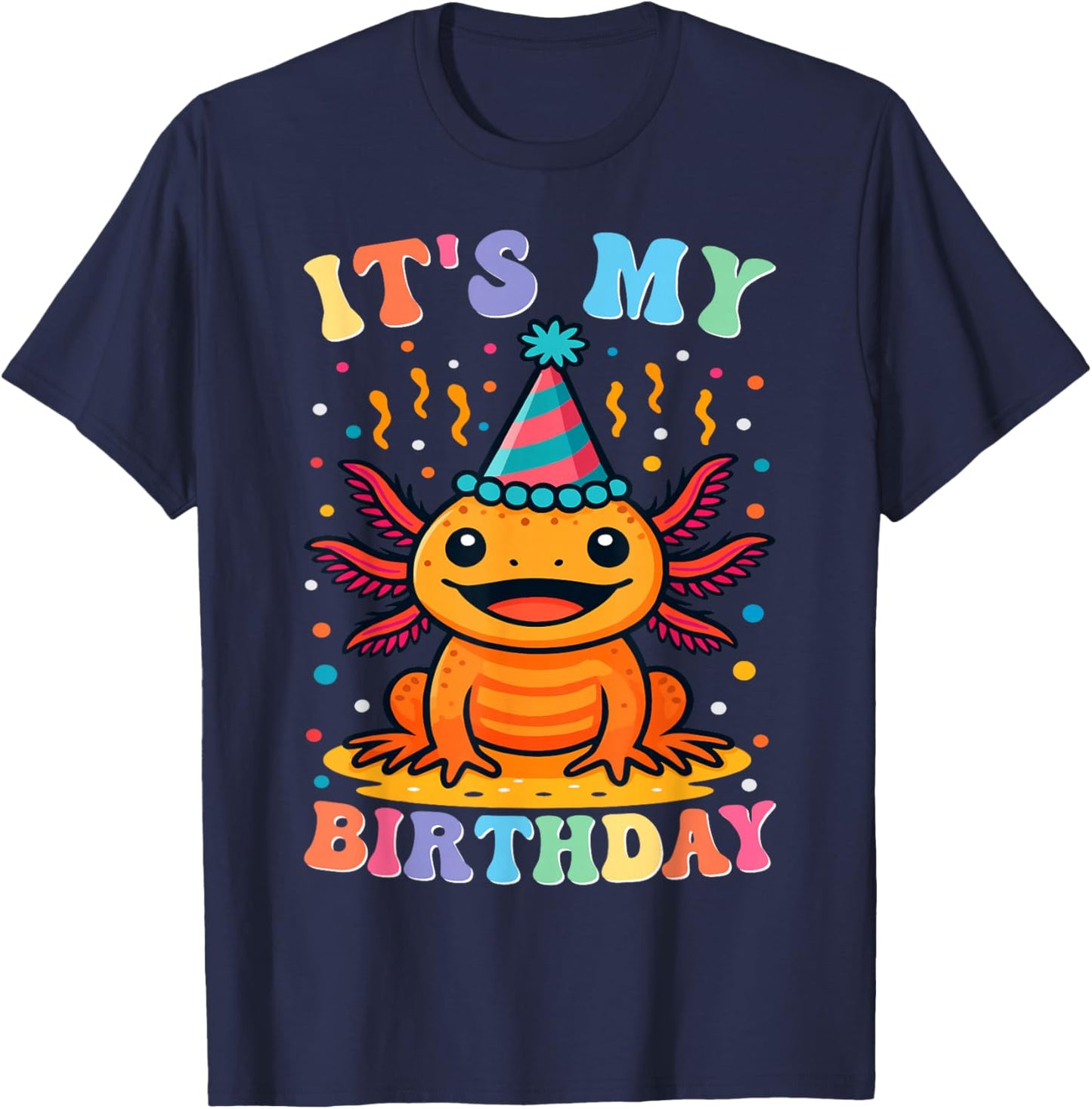 Its My Birthday Axolotl Birthday Party Celebration T-Shirt - T-Shirt | Navy