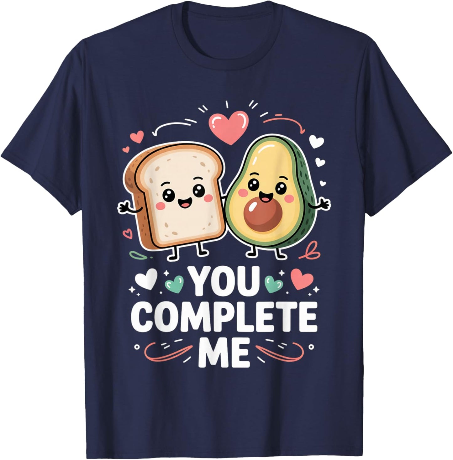You Complete Me Cute Avocado Toast Valentine T-Shirt - T-Shirt | Navy