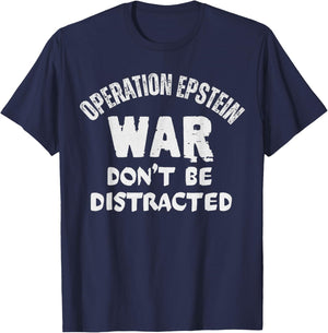 Operation Epstein Don't Get Distracted T-Shirt - T-Shirt | Navy