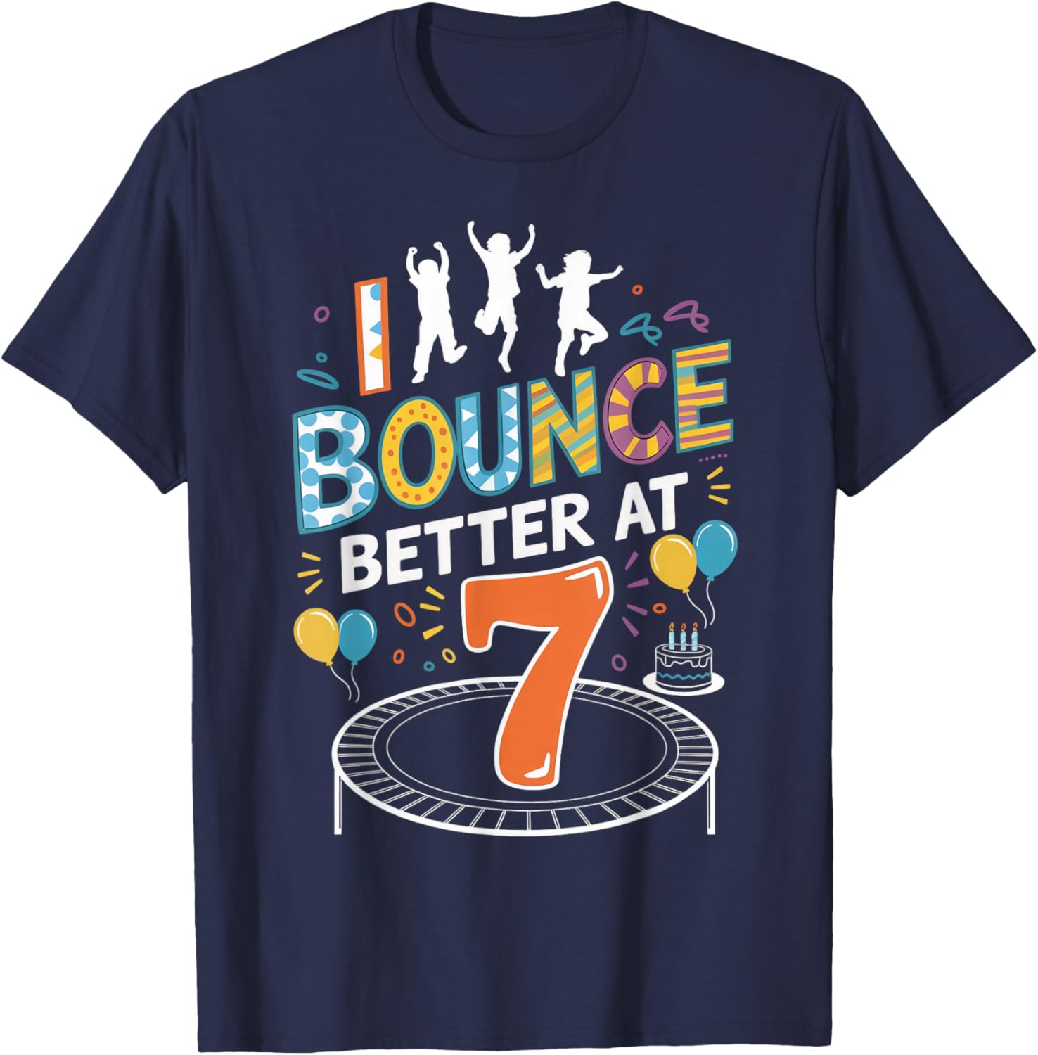 I Bounce Better At 7 Trampolining Jumping Jumper Trampoline T-Shirt - T-Shirt | Navy