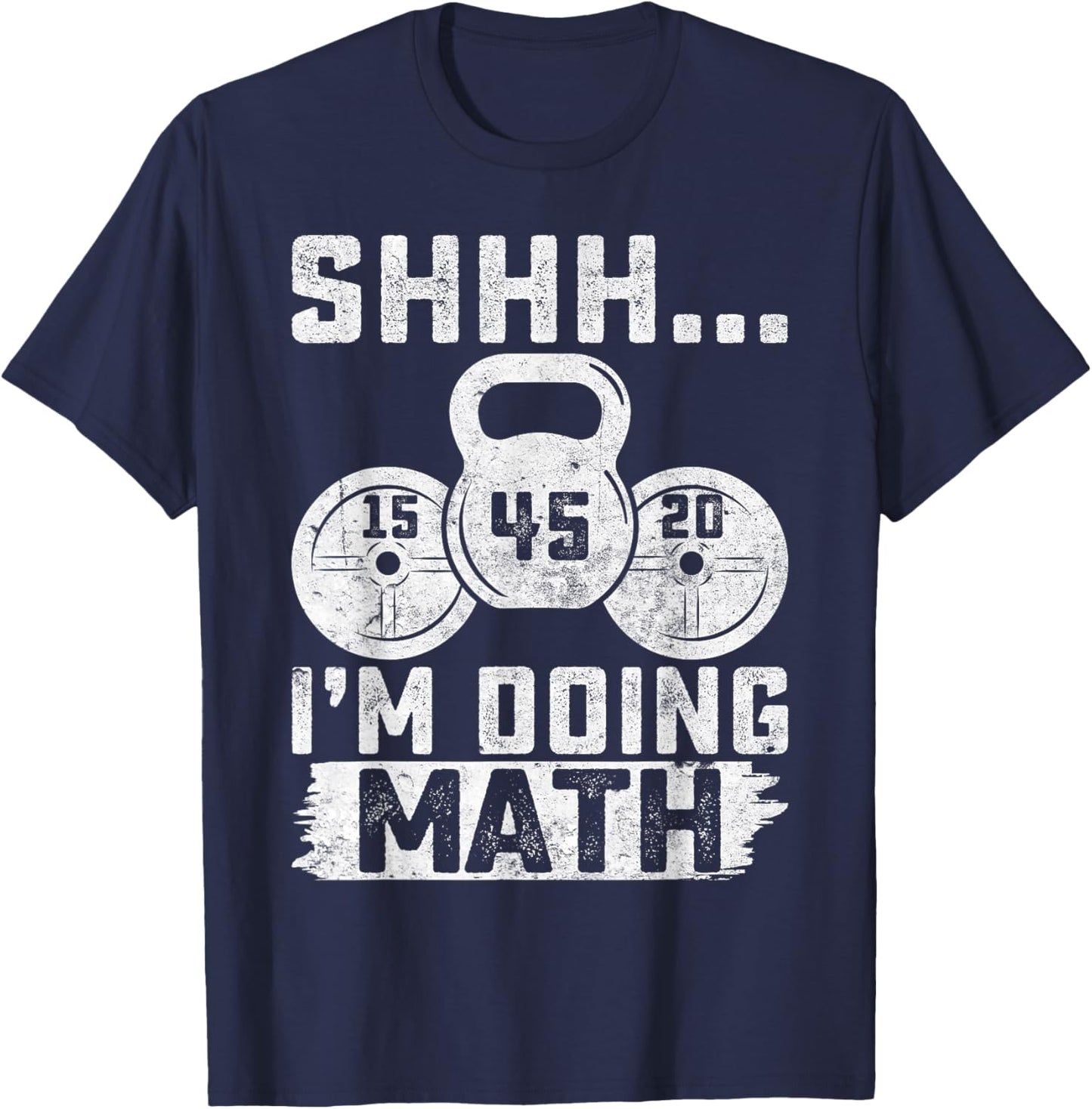 Shhh I'm Doing Math Funny Weight Lifting Workout Training T-Shirt - T-Shirt | Navy