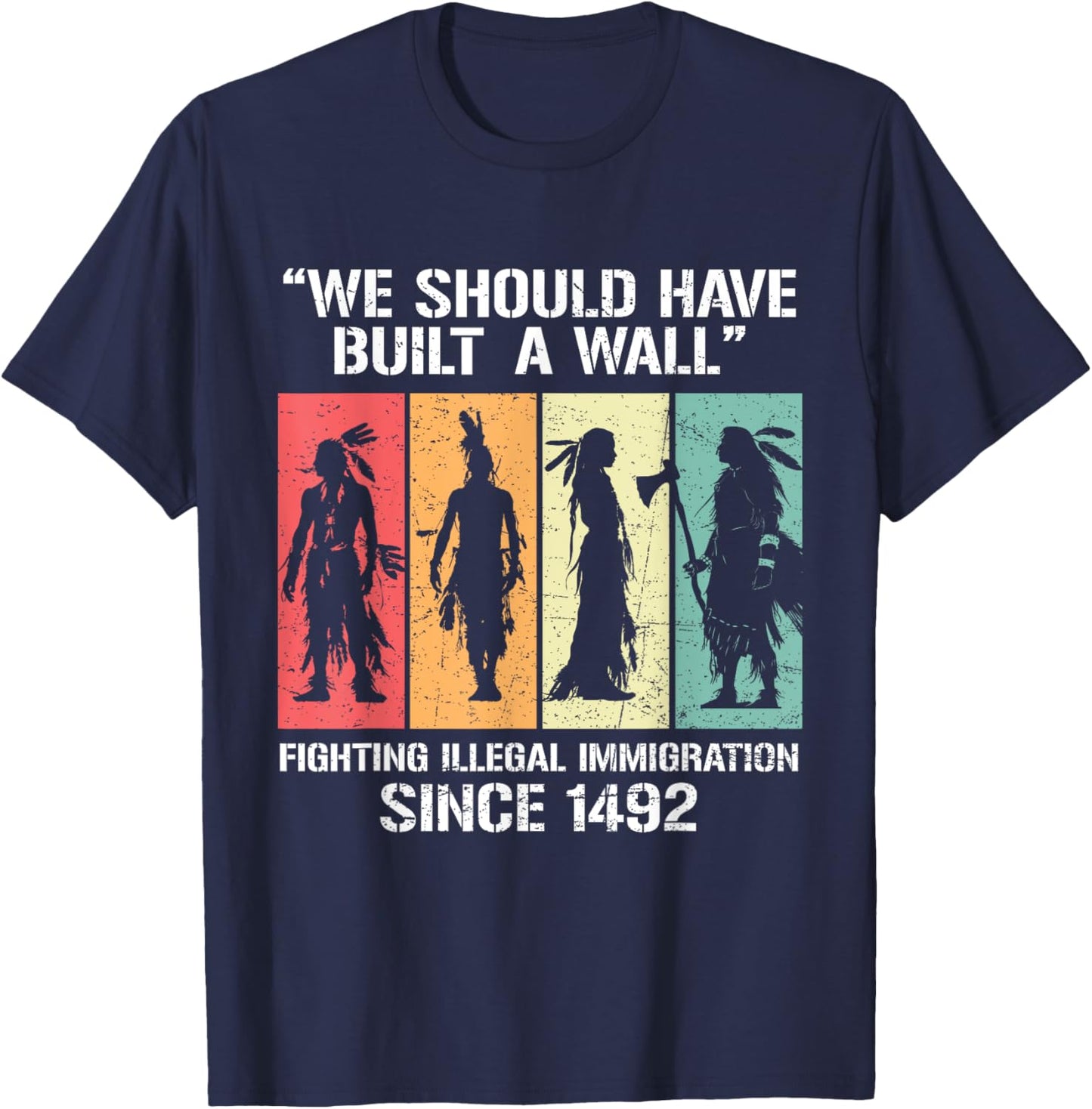 We Should Have Built A Wall Vintage Retro Native American T-Shirt - T-Shirt | Navy
