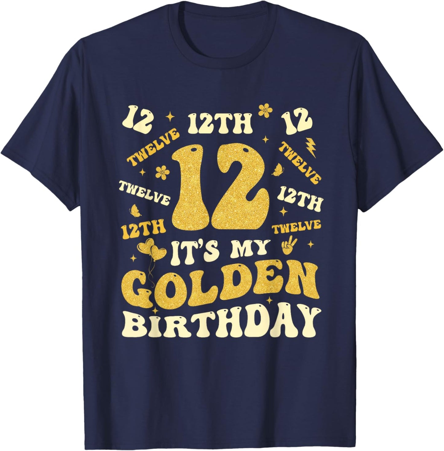 It's My 12th Golden Birthday 12 Year Old Bday Kids Born 2013 T-Shirt - T-Shirt | Navy
