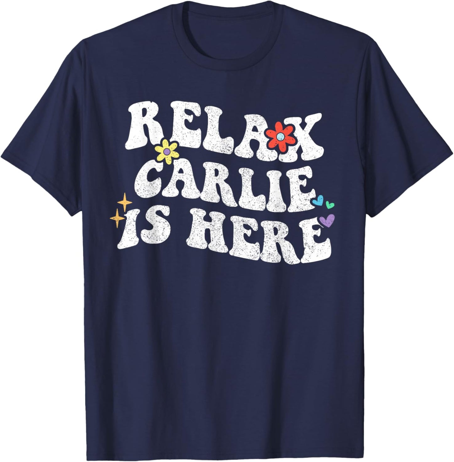 Retro Groovy Relax CARLIE Is Here Funny Mother's Day Name T-Shirt - T-Shirt | Navy