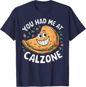 Funny Italian Food Lover You Had Me at Calzone T-Shirt - T-Shirt | Navy