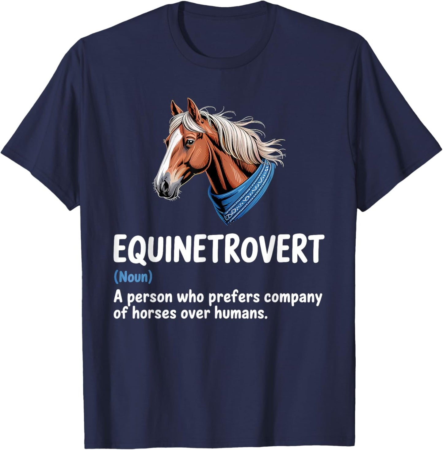 Equinetrovert A Person Who Prefers Company Horses Definiton T-Shirt - T-Shirt | Navy