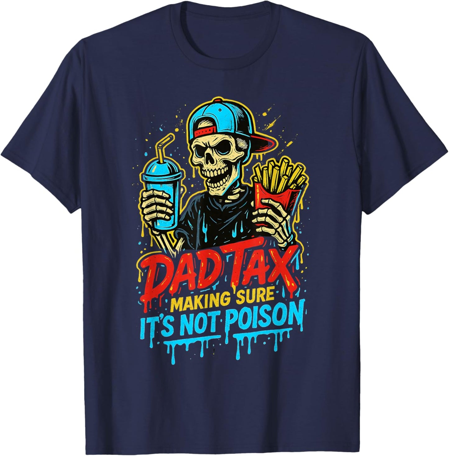Dad Tax Making Sure It's Not Poison Skeleton Fathers Day Men T-Shirt - T-Shirt | Navy