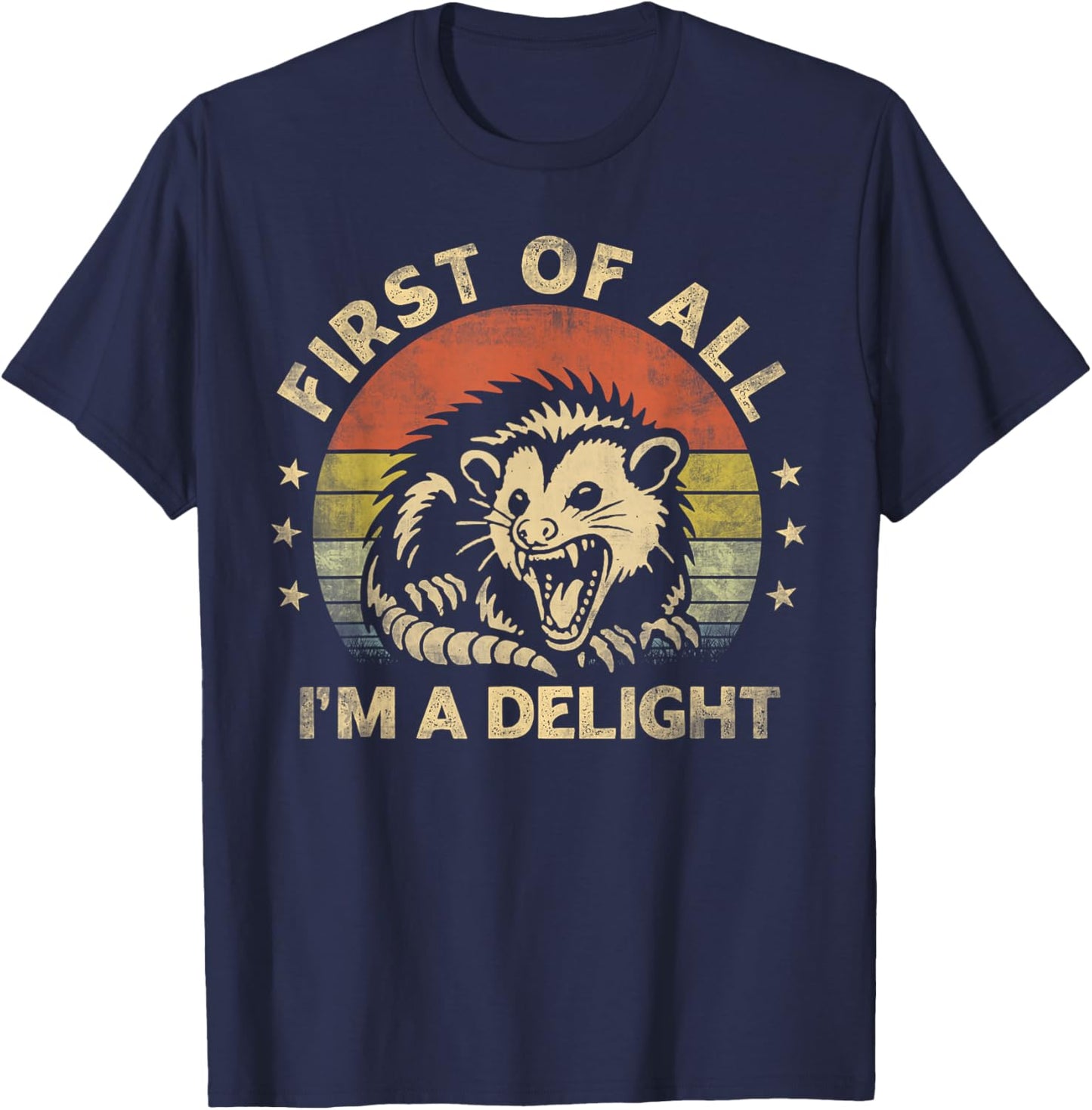 First Of All I'm A Delight Sarcastic Angry Opossum Lover T-Shirt - T-Shirt | Navy