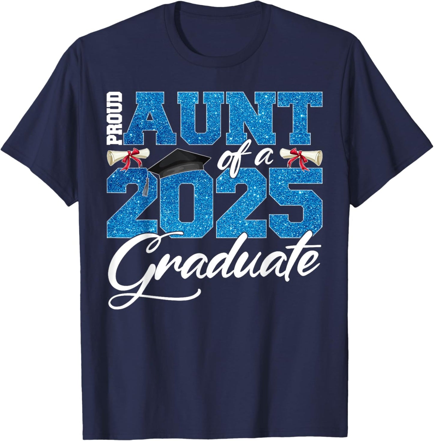 Proud Aunt Of A Class Of 2025 Senior Graduate Men Women T-Shirt - T-Shirt | Navy