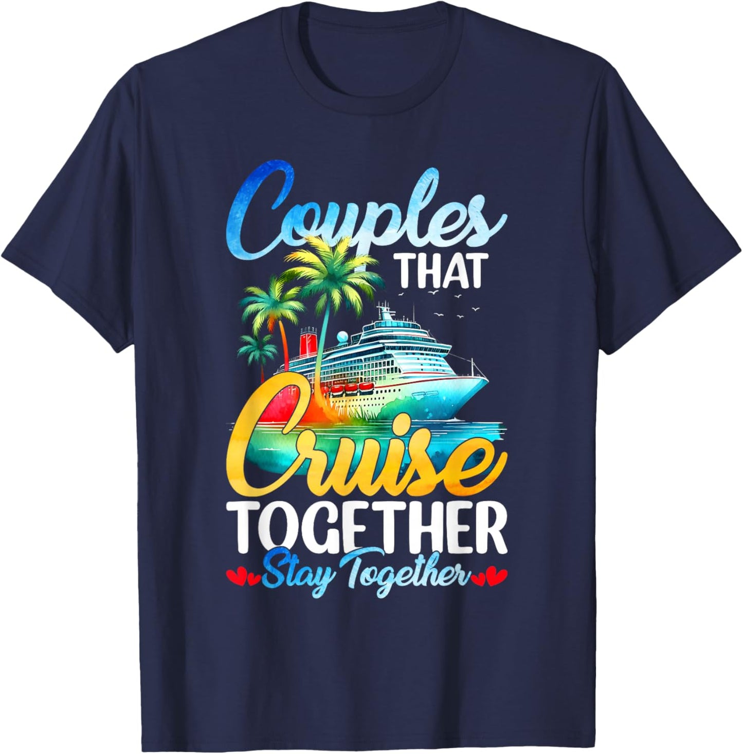 Couples That Cruise Together Stay Together Couples Cruising T-Shirt - T-Shirt | Navy