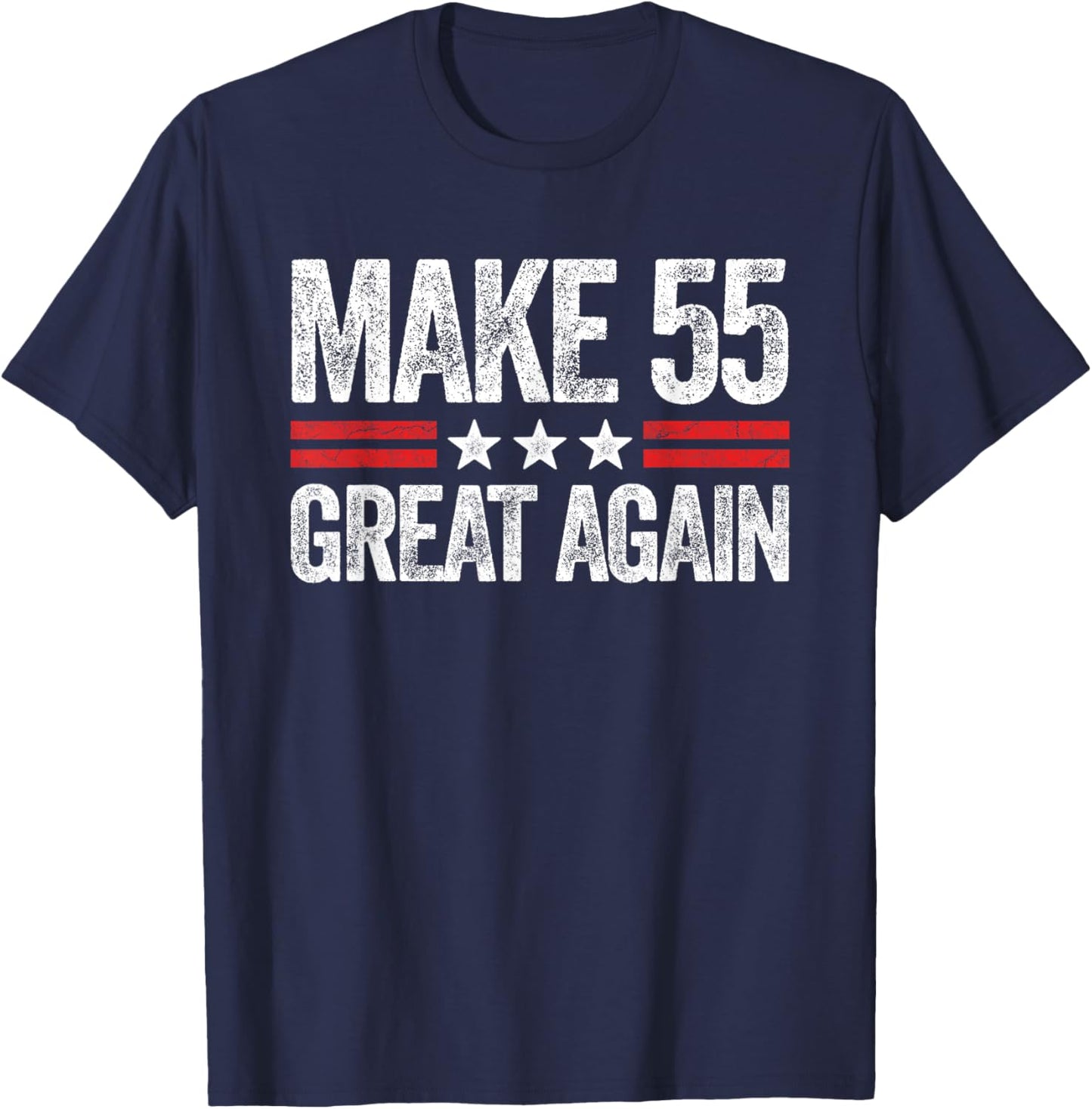 Make 55 Great Again 55th Birthday Patriotic 4th of July T-Shirt - T-Shirt | Navy