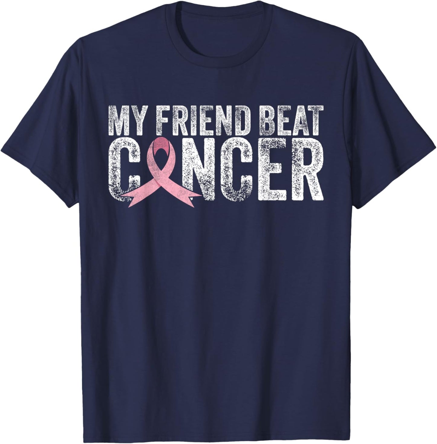My Friend Beat Cancer Breast Cancer Awareness Survivor Pink T-Shirt - T-Shirt | Navy