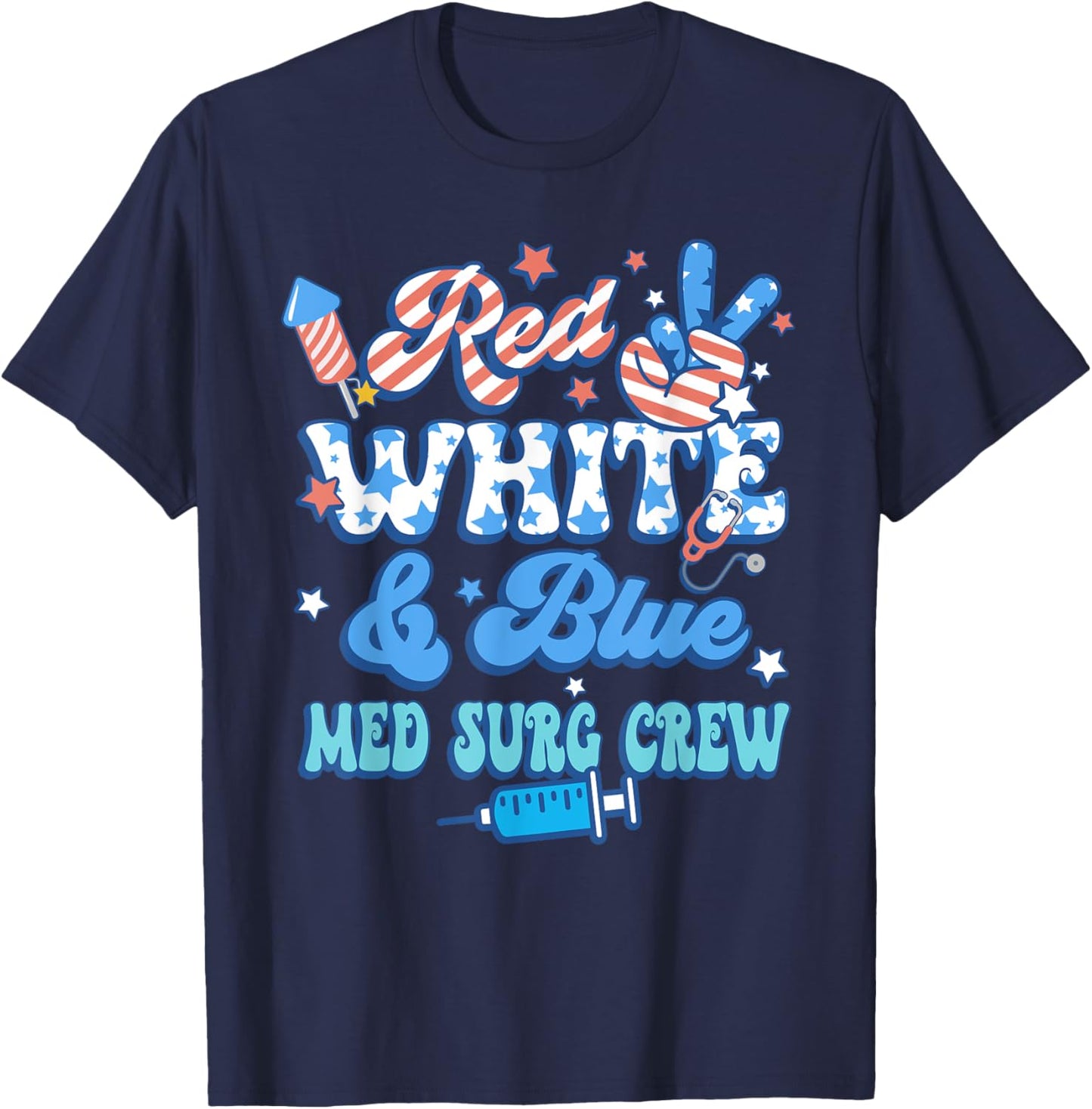 Red White Blue Med Surg Crew Med Surg Nurse 4th Of July T-Shirt - T-Shirt | Navy
