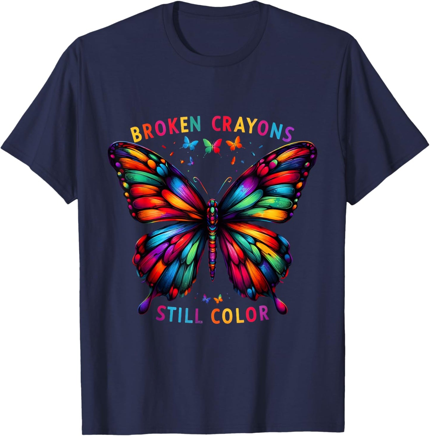 Broken Crayons Still Colors Mental Health Awareness Design T-Shirt - T-Shirt | Navy
