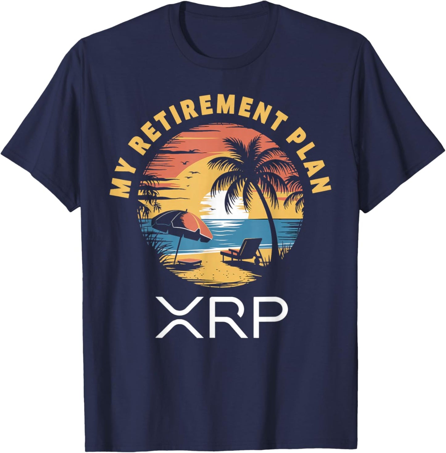 Retirement Plan XRP Beach Ripple Crypto Cryptocurrency Xrp T-Shirt - T-Shirt | Navy