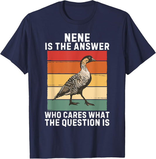 Retro Nene Bird Is The Answer Who Cares What The Question Is T-Shirt - T-Shirt | Navy