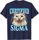 Certified Sigma Funny Cat Meme Humorous Joke Sarcastic T-Shirt - T-Shirt | Navy
