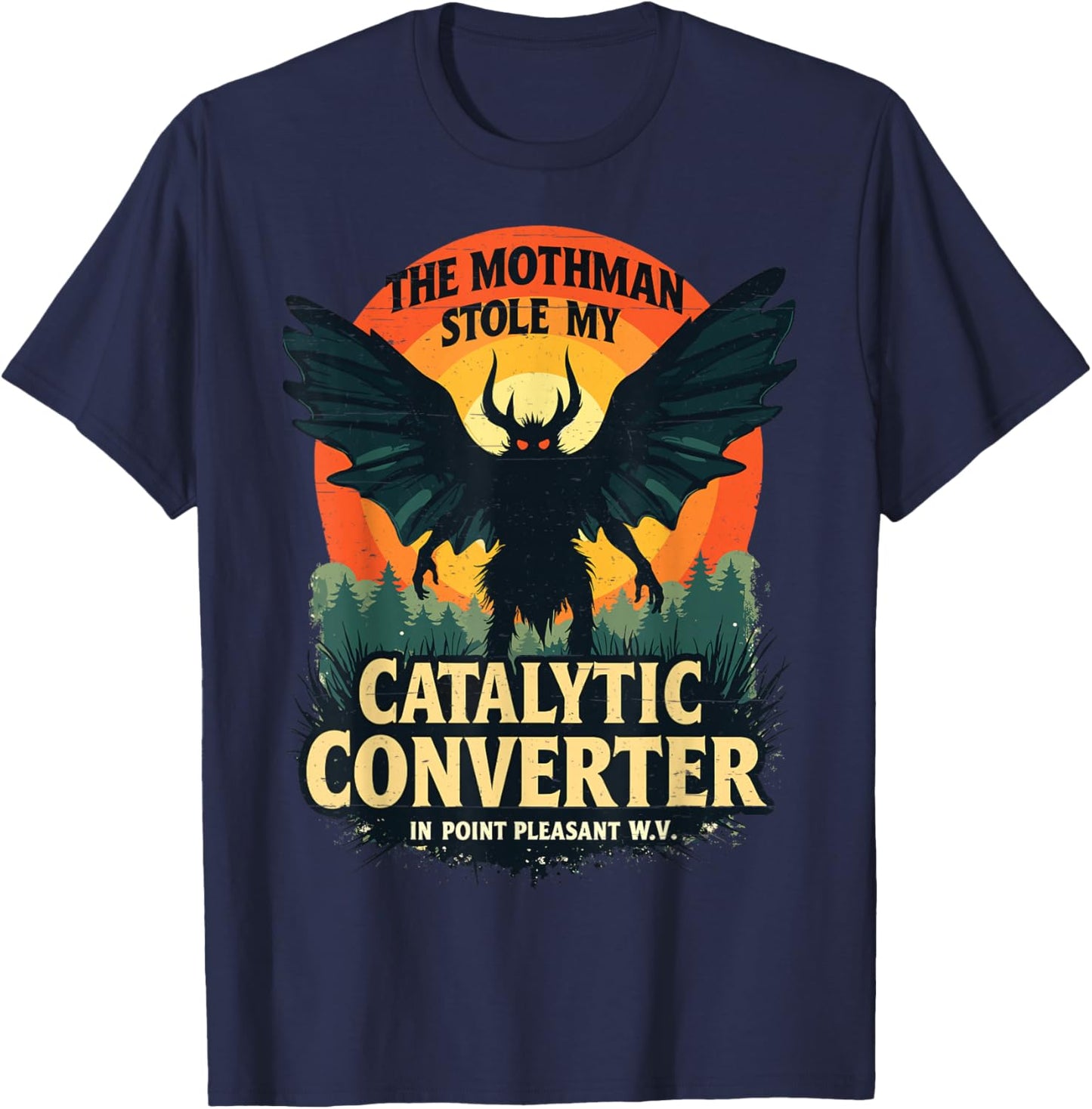 The Mothman Stole My Catalytic Converter Funny Mothman Meme T-Shirt - T-Shirt | Navy