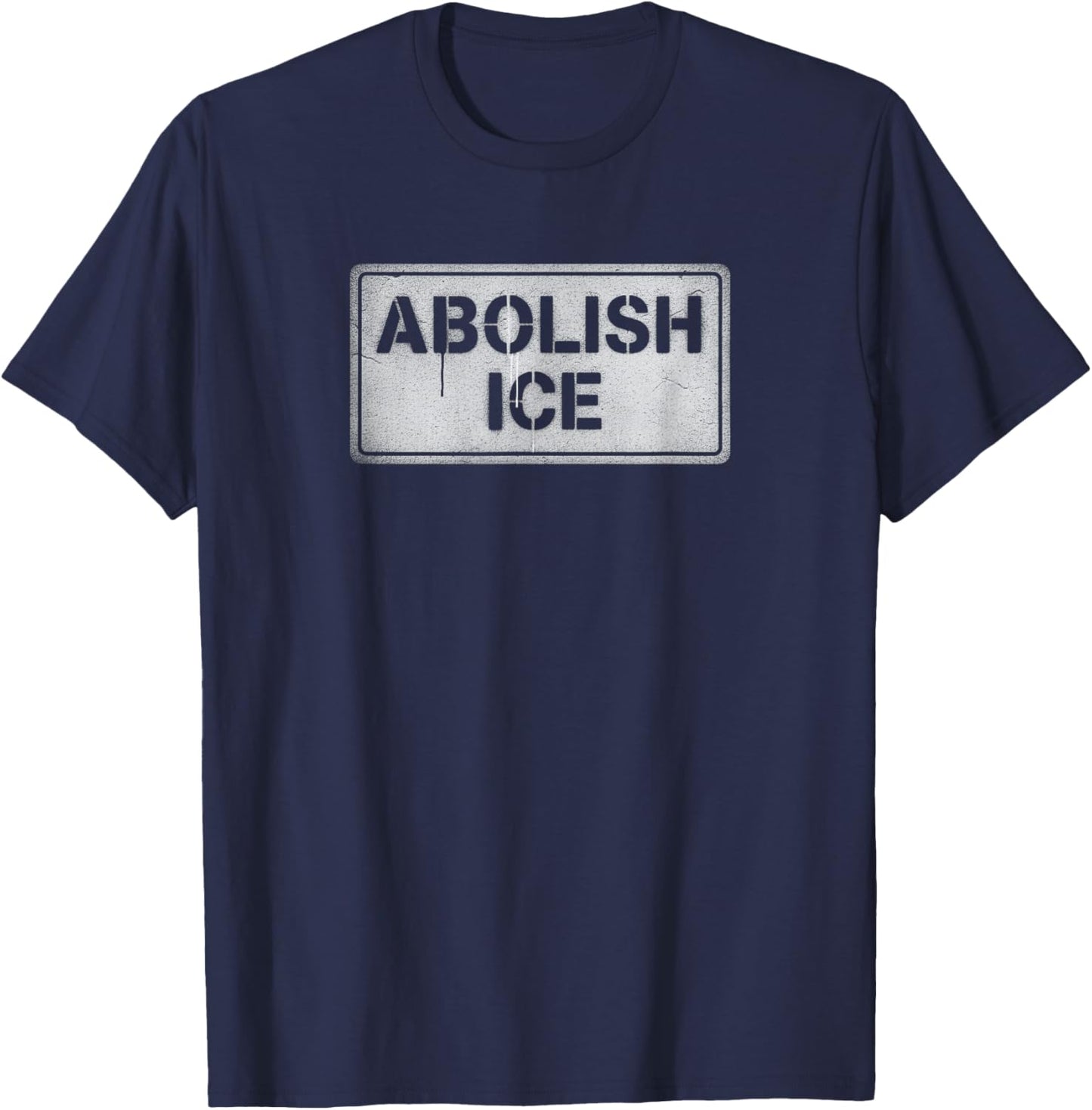 Abolish ICE | Political Protest Sign - Stencil T-Shirt - T-Shirt | Navy