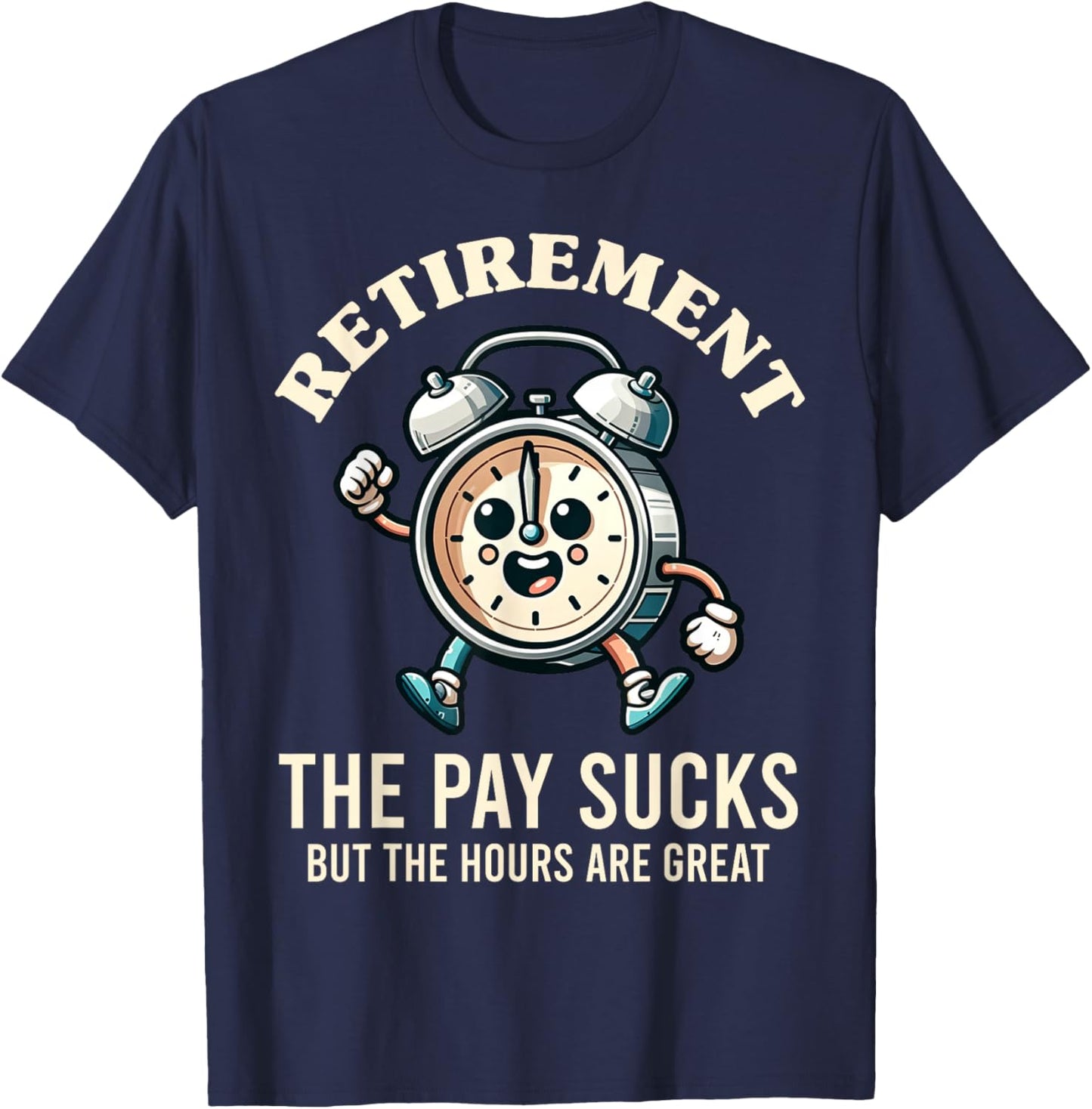 Funny Retirement The Hours Are Great Retired Graphic T-Shirt - T-Shirt | Navy