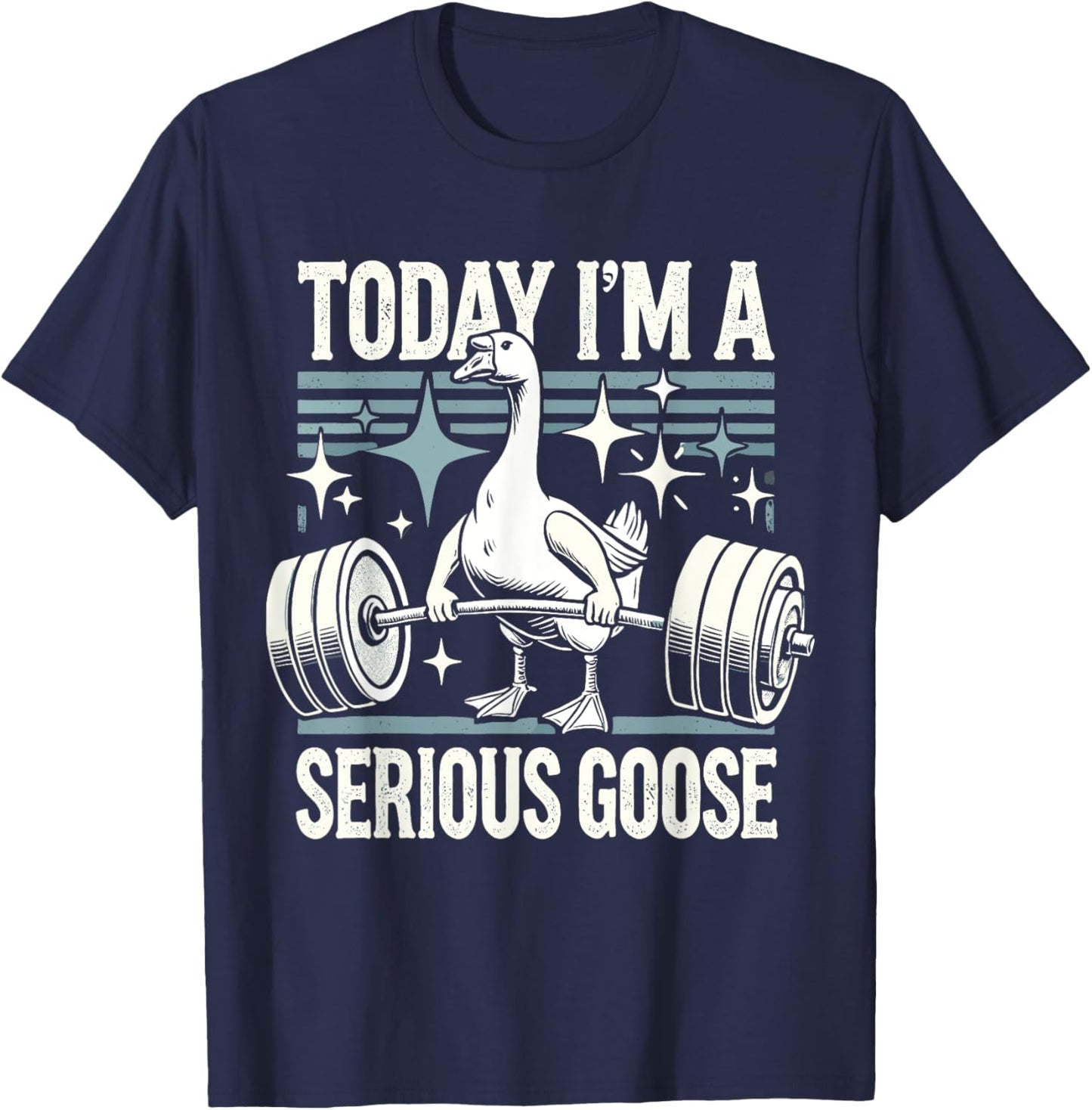 Today I'm a serious goose Funny lifting weights gym fitness T-Shirt - T-Shirt | Navy